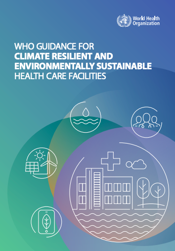 https://stage.ghhin.wmo.acw.website/resources/who-guidance-for-climate-resilient-and-environmentally-sustainable-health-care-facilities/